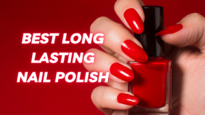 Best Long Lasting Nail Polish